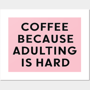 coffee because adulting is hard Posters and Art